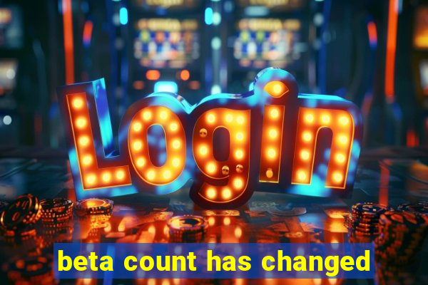 beta count has changed